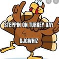 Steppin On Turkey Day djgwhiz