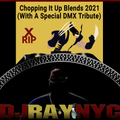 Choppin It Up Blends (Feat. a DMX Tribute) 2021