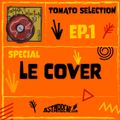 TOMATO SELECTION - Ep.1 Season 2 - Special: Le Cover