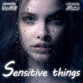 Sensitive things