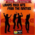 Lovers Rock & Dance Hall Hits from the Nineties - Rewind Show on Rastfm 8th March 2019