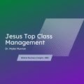 Myles Munroe - Jesus Top Class Management (Biblical Business Insight)