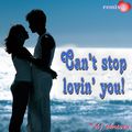 Can't Stop Lovin' You!