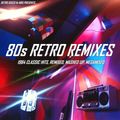80s Retro Remixes - 1984 Classics - Remixed Mashed-Up Megamix (non-stop dj mix)