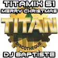 TITAMIX 51 - MERRY CHRISTMAS (DJ BAPTISTE)