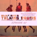 Saint Evo's Talking Drums Ep. 40