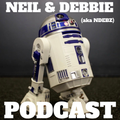 Neil & Debbie (aka NDebz) Podcast 205/321.5 ‘ We love you R2 ‘ - (Just the chat) 201121