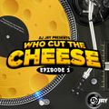 DJ JAY - WHO CUT THE CHEESE (EPISODE 1)