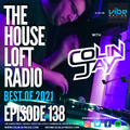 The House Loft Radio With Colin Jay (BEST OF 2021) - Episode #138 (Reupload)