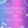 DANCEHALL VIBES. VOL.1 by DJ TYGA  (unedited freestyle)