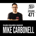 Club Killers Radio #471 - Mike Carbonell (B-Day Mix)