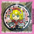 TOKYO LIVE SESSIONS: 90s - 2000s JAPANESE HIP-HOP AND R&B