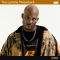 The Larizzle Throwback - DMX [Full Mix]