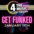 Get Funked - 4 The Music Exclusive - Techno Tuesday 11/01