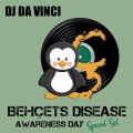 DJ Da Vinci - WORLD BEHCET'S DISEASE AWARENESS DAY