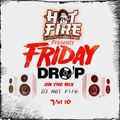 Friday Drop  Vol 10  By   DJ Hot Fire