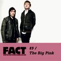 FACT Mix 89: The Big Pink 