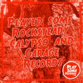 Played some Rocksteady, Calypso & Garage records | 14.9.2021
