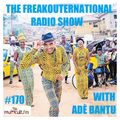 The FreakOuternational Radio Show #170 with Adé Bantu 25/09/2020