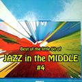 Best of the little bit of JAZZ in the MIDDLE #4