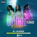URBAN PLUGGED MIX (HIP HOP/TRAP) - DJ ALVEEN