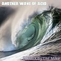 Another Wave of Acid - By Lnt Mike
