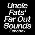 Uncle Fats' Far Out Sounds #6 - Fats Shariff // Echobox Radio 06/02/22