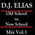 DJ Elias - Old School  vs. New School Mix Vol.1