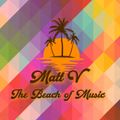 The Beach of Music Episode 320 Mixed by Matt V (Recorded From Beachmission BBQ Ibiza 24-08-2023)