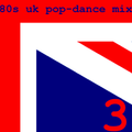 80s UK Pop-Dance Mix 3