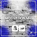 GYM MOTIVATION MIX 2017 | Available ON CD - Just Tweet @DjTomHall