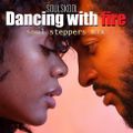 DANCING WITH FIRE – SOUL STEPPERS MIX. Feat: Carmichael ML, Teddy P, Tuckka, Kitrel, Glen Jones....