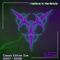 I believe in Hardstyle (Classic Edition One 2007-2008)