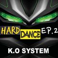 K.O SYSTEM - Hard Dance EP.2