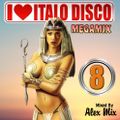 DJ Alex Mix - I Love Italo Disco Megamix 8