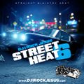 DJ I Rock Jesus Presents Street Heat 6