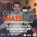 #77 OUTTA PHAZE FEATURING THISISHIPHOPP JUNE 20 2022 HOSTS ALTERED STATES AND CUTSUPREME