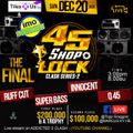 45 Shop Lock Series Final - Ruff Cut v Super Bass v Q45 v Innocent- Online Clash 20.12.2020