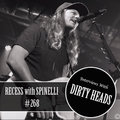 RECESS with SPINELLI #268, Dirty Heads