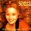 SONIA - YOU'LL NEVER STOP ME LOVING YOU  KISS CLUB REMIX 2022
