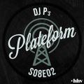 DJ P - PLATEFORM S08E02