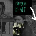 Conversa H-alt - Joana Mosi