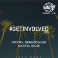 #GETINVOLVED030 - Soulful House aka Cocktail Drinking Music