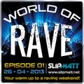 Slipmatt - World Of Rave #1