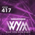 Cosmic Gate - WAKE YOUR MIND Radio Episode 417