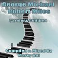 George Michael Ft Robert Miles - Careless Children (Marky Boi Remix)