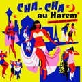 Cha-Cha Au Harem Orientica · France 1960-1964