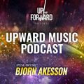 Up & Forward - Upward Music Podcast 030 (Part 2) (Bjorn Akesson Special Guestmix)