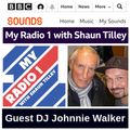 MY RADIO 1 WITH SHAUN TILLEY AND JOHNNIE WALKER