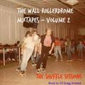 The Wall Rollerdrome Mixtapes - Volume 2 